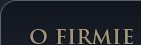 O Firmie O Firmie